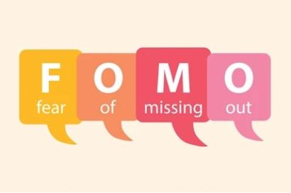 FOMO: fear of missing out